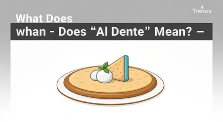 What Does "Al Dente" Mean?