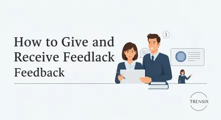 How to Give and Receive Feedback
