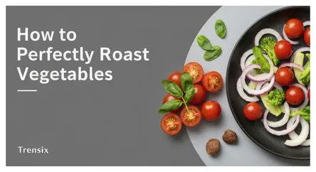 How to Perfectly Roast Vegetables