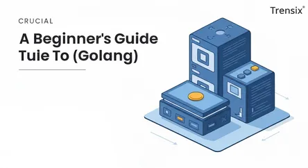 A Beginner's Guide to Go (Golang)