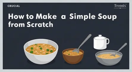 How to Make a Simple Soup from Scratch