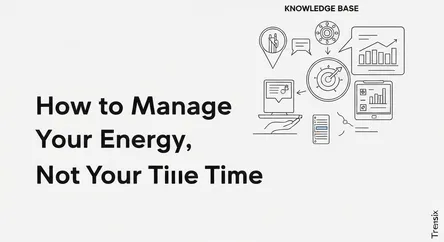 How to Manage Your Energy, Not Your Time