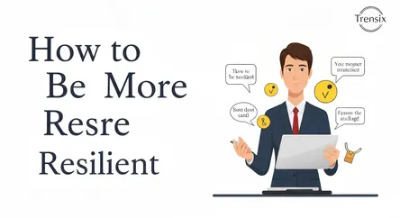 How to Be More Resilient