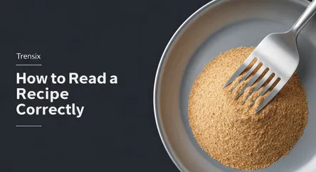 How to Read a Recipe Correctly