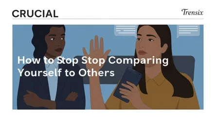How to Stop Comparing Yourself to Others