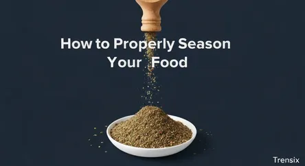 How to Properly Season Your Food