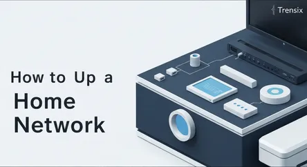 How to Set Up a Home Network