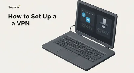 How to Set Up a VPN