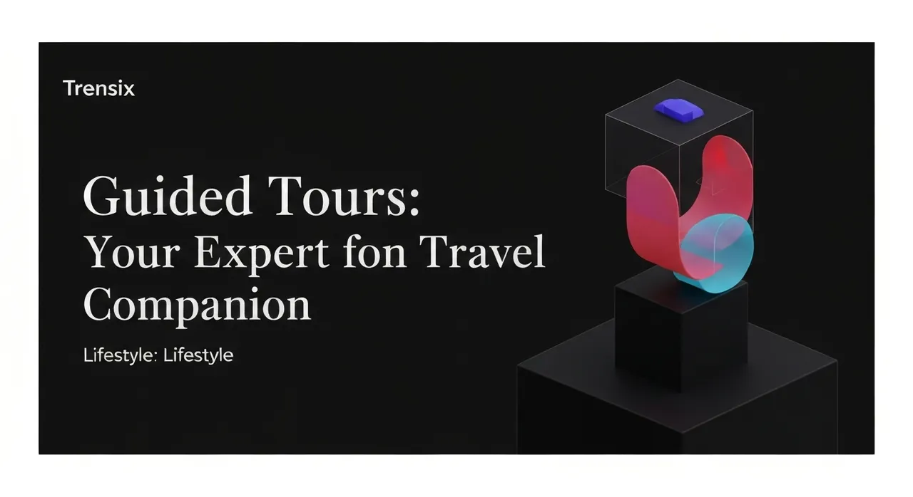 Guided Tours: Your Expert Travel Companion