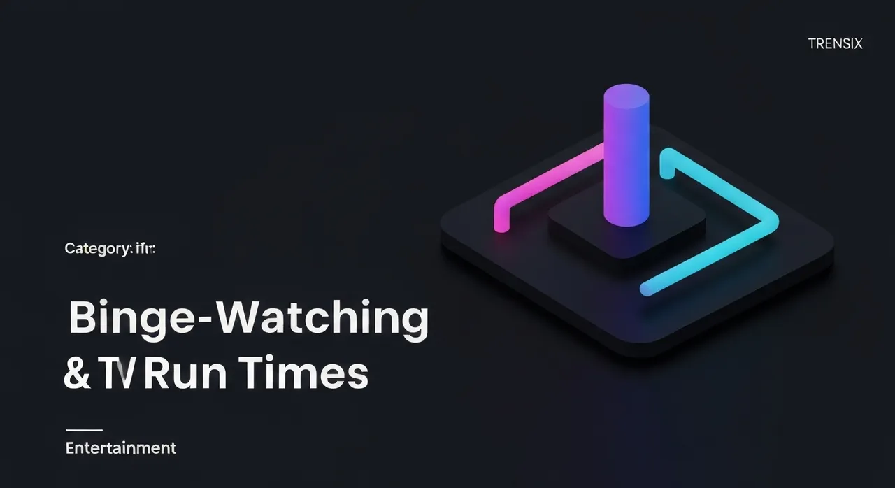 Binge-Watching & TV Run Times