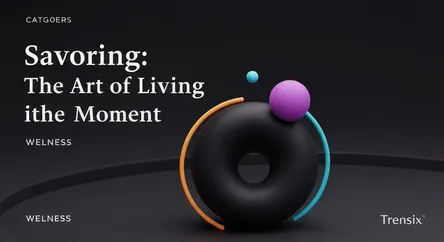 Savoring: The Art of Living in the Moment
