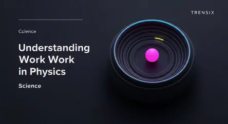 Understanding Work in Physics
