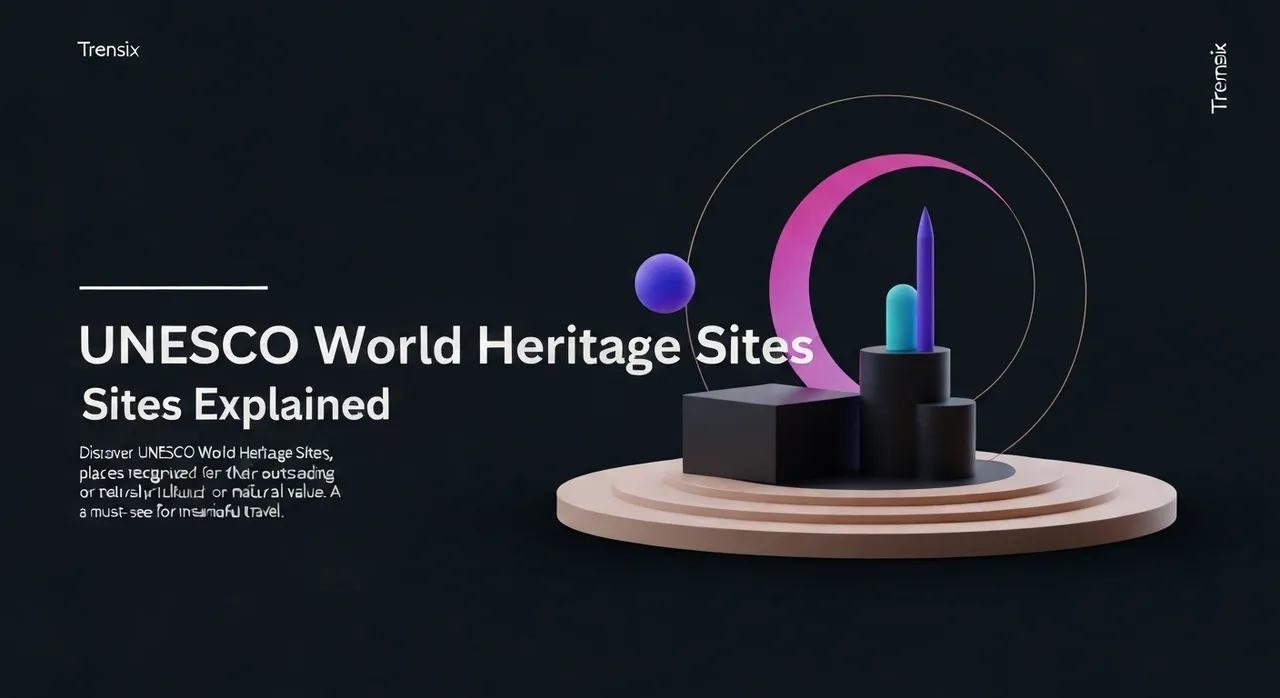UNESCO World Heritage Sites Explained