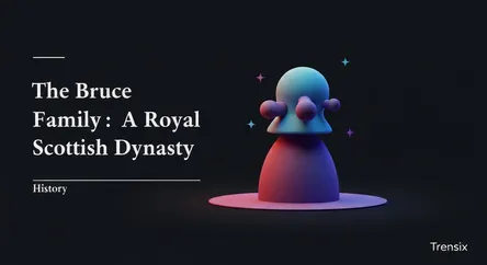 The Bruce Family: A Royal Scottish Dynasty