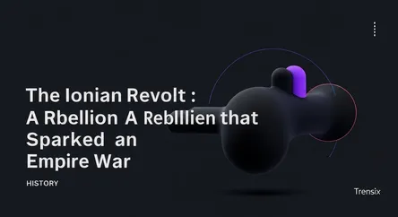The Ionian Revolt: A Rebellion that Sparked an Empire War