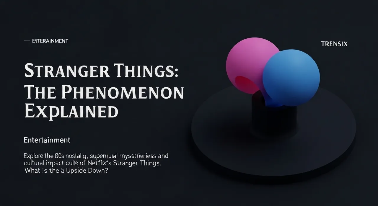 Stranger Things: The Phenomenon Explained
