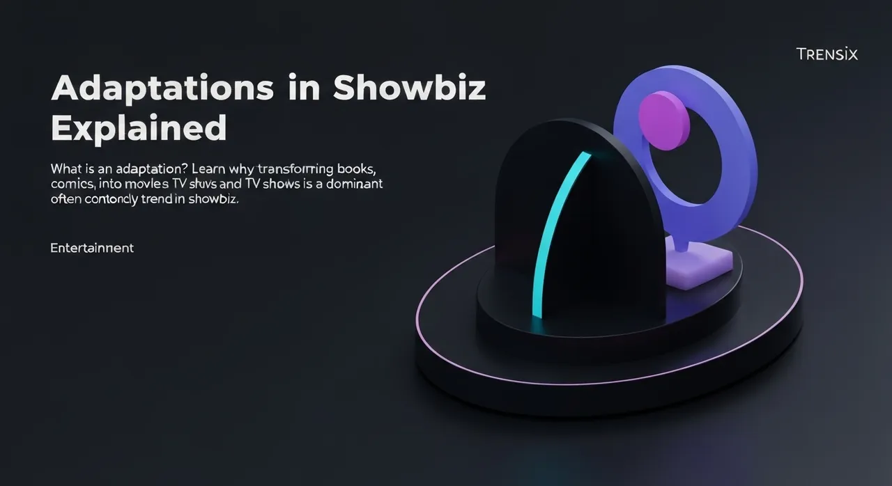 Adaptations in Showbiz Explained
