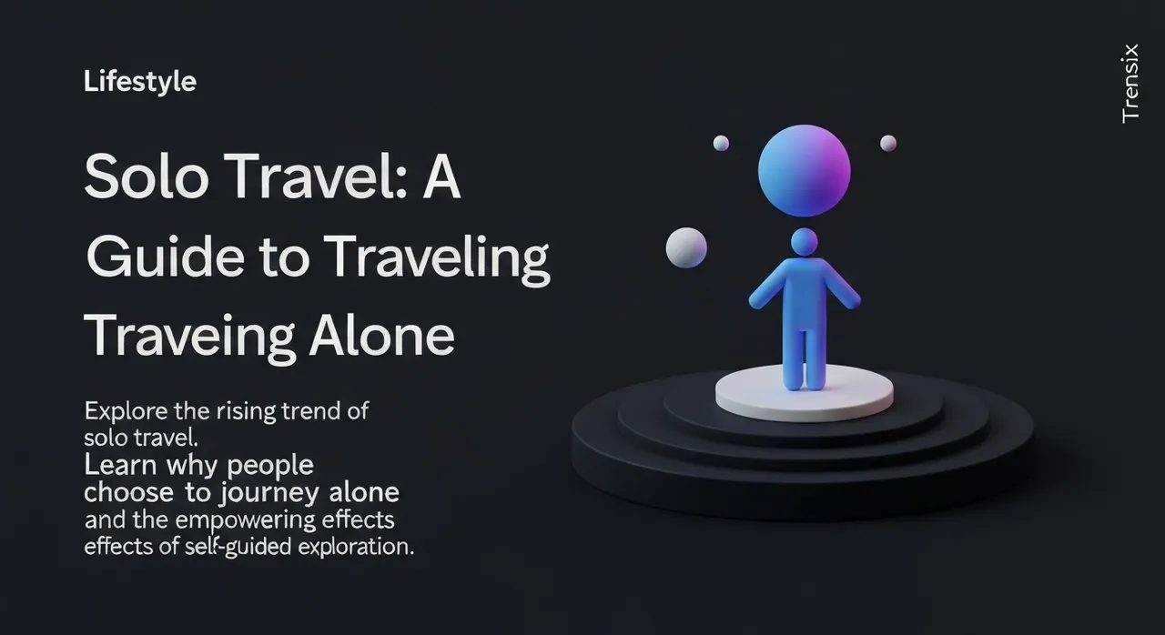 Solo Travel: A Guide to Traveling Alone
