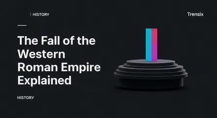 The Fall of the Western Roman Empire Explained