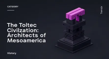 The Toltec Civilization: Architects of Mesoamerica