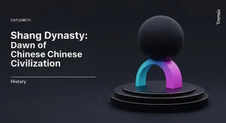 Shang Dynasty: Dawn of Chinese Civilization