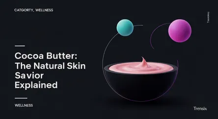 Cocoa Butter: The Natural Skin Savior Explained