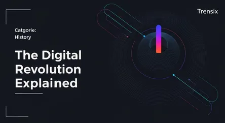 The Digital Revolution Explained