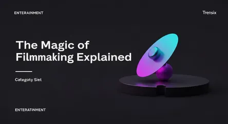 The Magic of Filmmaking Explained