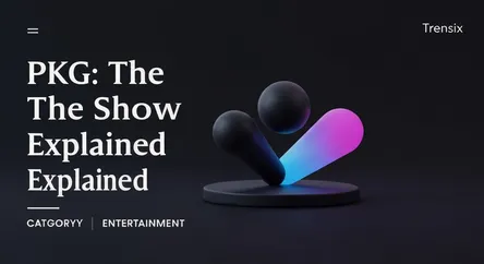 PKG: The TV Show Explained