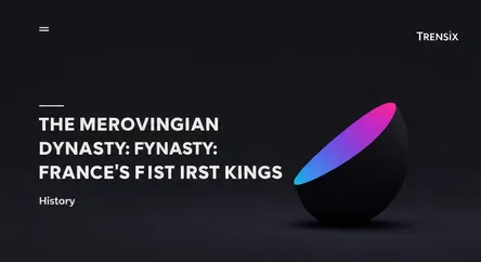 The Merovingian Dynasty: France's First Kings