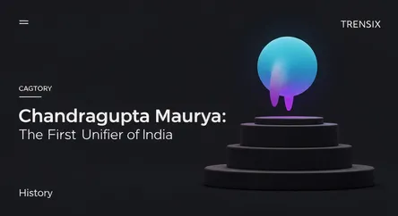 Chandragupta Maurya: The First Unifier of India