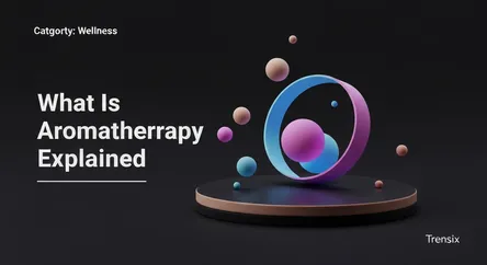 What Is Aromatherapy Explained