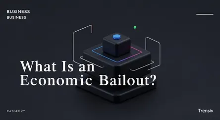 What Is an Economic Bailout?