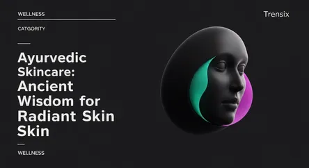 Ayurvedic Skincare: Ancient Wisdom for Radiant Skin