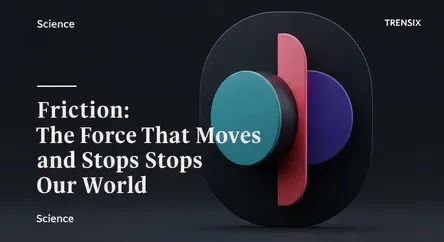 Friction: The Force That Moves and Stops Our World