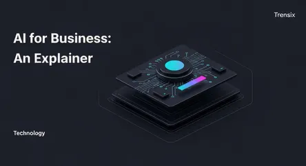 AI for Business: An Explainer