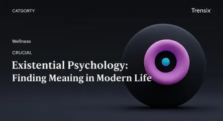Existential Psychology: Finding Meaning in Modern Life