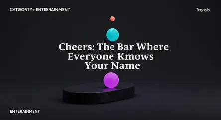 Cheers: The Bar Where Everyone Knows Your Name