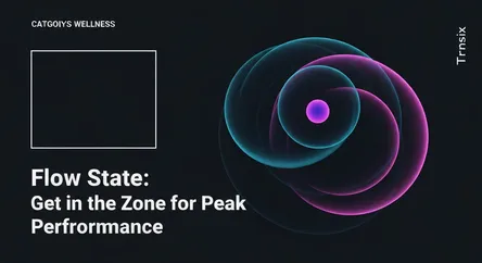 Flow State: Get in the Zone for Peak Performance