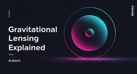 Gravitational Lensing Explained