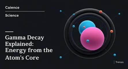 Gamma Decay Explained: Energy from the Atom's Core