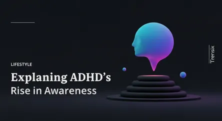 Explaining ADHD's Rise in Awareness