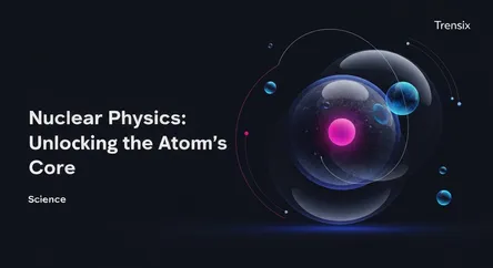 Nuclear Physics: Unlocking the Atom's Core
