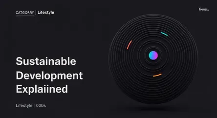 Sustainable Development Explained