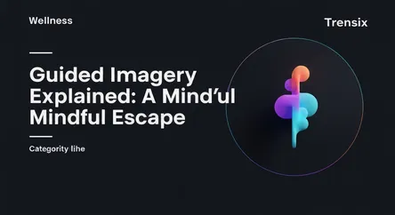Guided Imagery Explained: A Mindful Escape