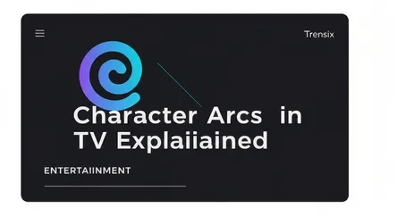 Character Arcs in TV Explained