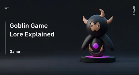 Goblin Game Lore Explained