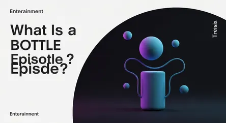 What Is a Bottle Episode?