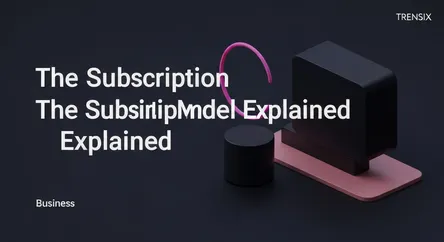 The Subscription Model Explained