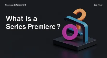 What Is a Series Premiere?